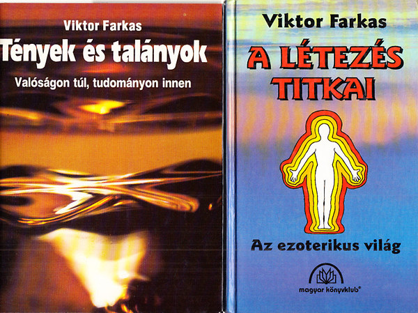 Farkas Viktor - Tnyek s talnyok (Valsgon tl, tudomnyon innen) + A ltezs titkai (Az ezoterikus vilg)- 2 m
