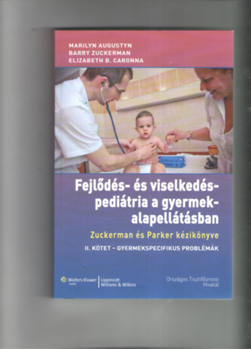 Marilyn Augustyn - Barry Zuckerman - Elizabeth B. Caronna - Fejlds- s viselkedspeditria a gyermek-alapelltsban II. - Gyermekspecifikus problmk