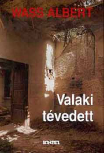 Wass Albert - Valaki t�vedett - Wass Albert �letm�ve 3. k�tet