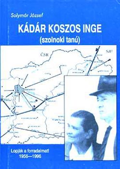 Solymár József - Kádár koszos inge (szolnoki tanú)