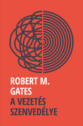 Robert M. Gates - A vezet�s szenved�lye