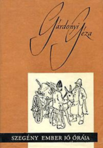 Gárdonyi Géza - Szegény ember jó órája I-II.