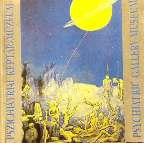 Pszichiátriai Képtár-Múzeum (Psychiatric Gallery Museum) MAGYAR-ANGOL