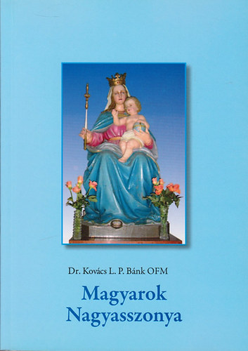 Dr. Kov�cs L.P. B�nk - Magyarok nagyasszonya