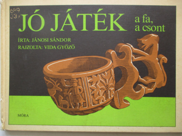 Jánosi Sándor - Jó játék a fa, a csont