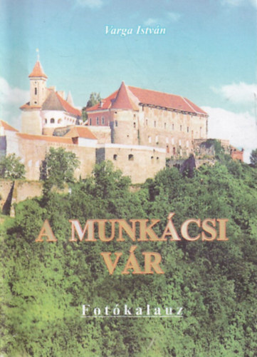 Varga Istv�n - A Munk�csi V�r
