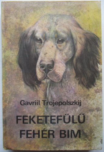 Gavriil Trojepolszkij - Feketefülű fehér Bim