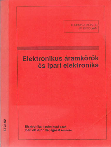 Összeállította: Tatár József - Elektronikus áramkörök és ipari elektronika-Elektronikai technikusi szak (Technikusképzés IV.évfolyam) (88 35 02)