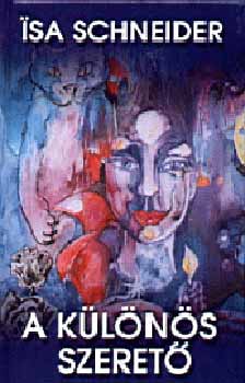 Isa Schneider - A k�l�n�s szeret�