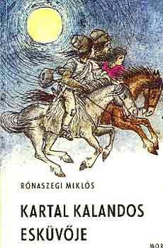 R�naszegi Mikl�s - Kartal kalandos esk�v�je