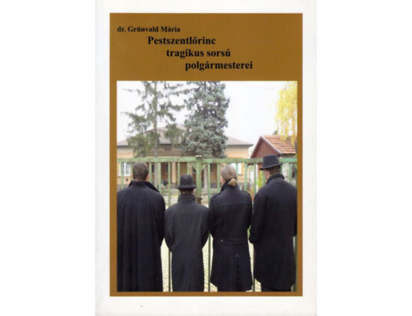 dr. Gr�nvald M�ria - Pestszentl�rinc tragikus sors� polg�rmesterei