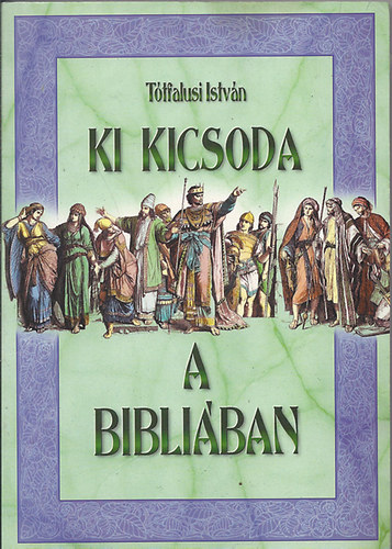 Ttfalusi Istvn - Ki kicsoda a Bibliban (Ttfalusi)