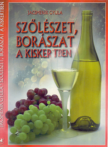 Jacsmenik Gyula - Szlszet, borszat a kiskertben