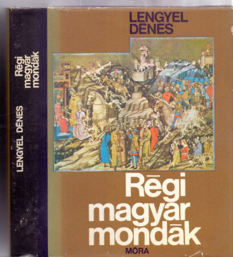 Lengyel D�nes - R�gi magyar mond�k (m�sodik kiad�s - H�rom t�rk�ppel)