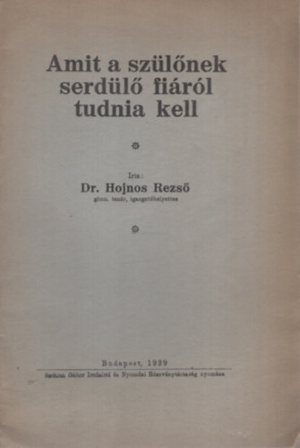Dr. Hojnos Rezső - Amit a szülőnek serdülő fiáról tudni kell