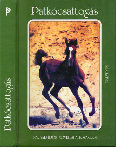 Palatinus Kiadó - Patkócsattogás (magyar írók novellái a lovakról)