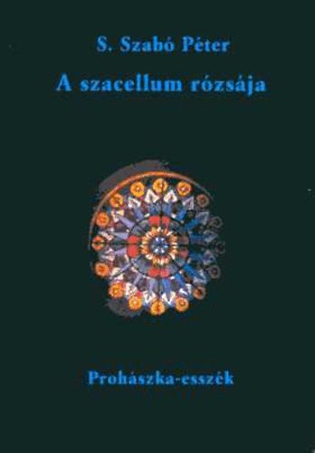 S. Szab� P�ter - A szacellum r�zs�ja