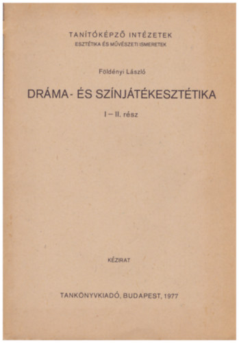 Fldnyi Lszl - Drma- s sznjtkeszttika I-II. rsz (kzirat)