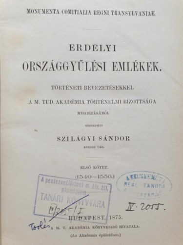 Szilgyi Sndor   (Szerk.) - Erdlyi orszggylsi emlkek trtneti bevezetsekkel 1. 1540-1556