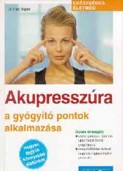 Franz Dr. Wagner - Akupresszra: a gygyt pontok alkalmazsa