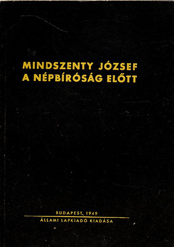 Állami Lapkiadó - Mindszenty József a népbíróság előtt