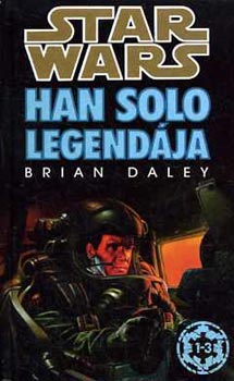 Brian Daley - Han Solo legendája 1-3. (egy kötetben)