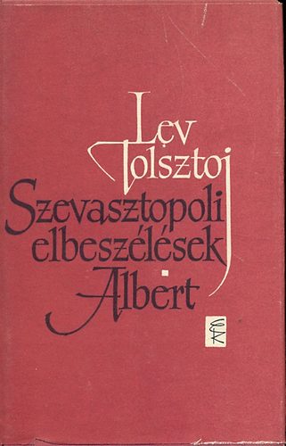 Lev Tolsztoj - Szevasztopoli elbesz�l�sek-Albert