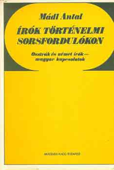 Mádl Antal - Írók történelmi sorsfordulókon