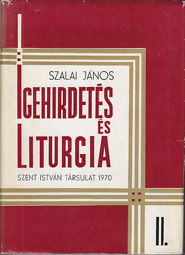 Szalai Jnos - Igehirdets s liturgia II.
