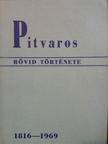 Bernula Mihály - Pitvaros rövid története 1816-1969