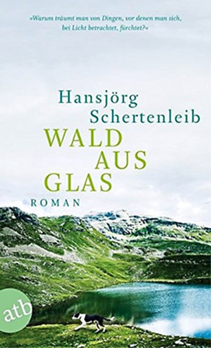 Hansjrg Schertenleib - Wald aus Glas