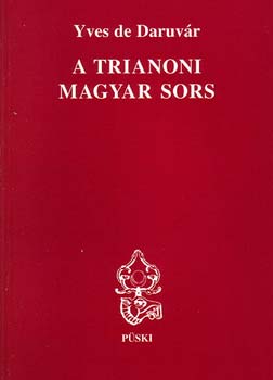 Yves de Daruvr - A trianoni magyar sors