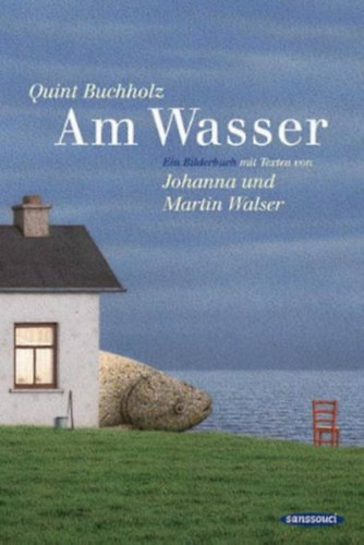 Quint Buchholz - Am Wasser: Ein Bilderbuch