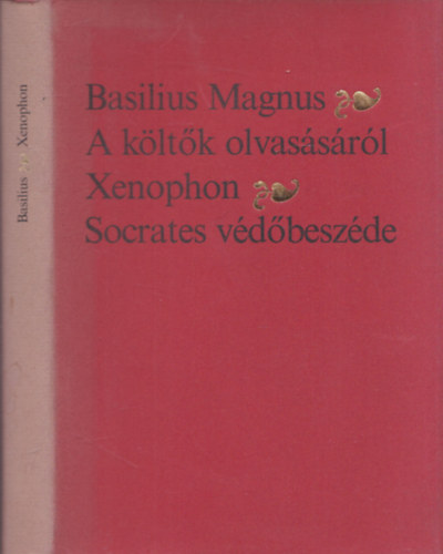 Basilius Magnus . Xenoph�n - A k�lt�k olvas�s�r�l - Socrates v�f�besz�de (2 m� egy k�tetben) (hasonm�s kiad�s)