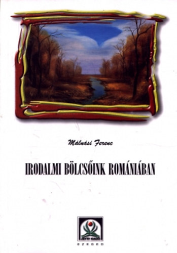 M�ln�si Ferenc - Irodalmi b�lcs�ink Rom�ni�ban