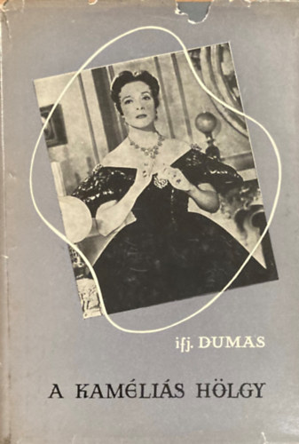 Alexandre Ifj. Dumas - A kam�li�s h�lgy