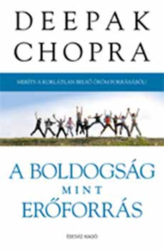Deepak Chopra - A boldogsg mint erforrs