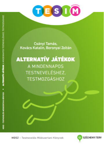 Csnyi Tams - Kovcs Katalin - Boronyai Zoltn - ALTERNATV JTKOK A MINDENNAPOS TESTNEVELSHEZ, TESTMOZGSHOZ