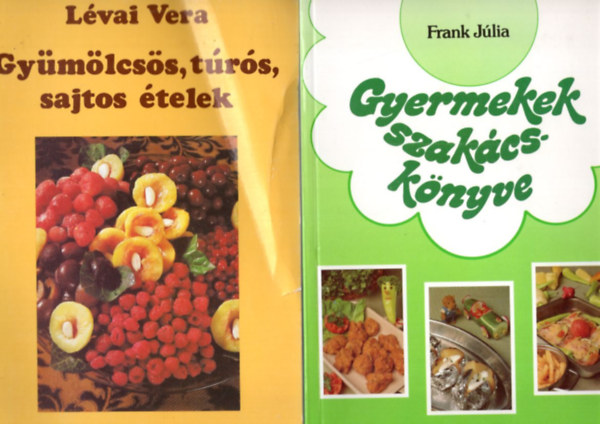 Lvai Vera, Frank Jlia - 4 db szakcsknyv: Gyermekek szakcsknyve + Gymlcss, trs, sajtos telek + Szakcsknyv bcben + Vilgkonyha