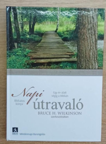 Bruce H. Wilkinson  (szerk.) - Napi traval (htatos knyv - Egy v alatt vgig a Biblin)