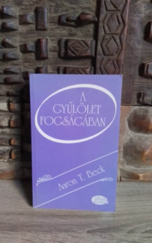 B�nlaki Viktor szerk., Dr. Berghammer Rita  Aaron T. Beck (ford.), Dr. Buda B�la (lektor) - A gy�l�let fogs�g�ban (Prisoners of Hate) - A harag, az ellens�gess�g �s az er�szak alapjai gondolkod�sunkban; Dr. Berghammer Rita ford�t�s�ban