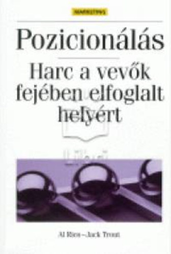 Jack Trout Al Ries - Pozicion�l�s - Harc a vev�k fej�ben elfoglalt hely�rt