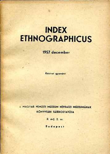 S�ndor Istv�n  (szerk.) - Index Ethnographicus II. �vfolyam, 2. Sz�m (1957 december)