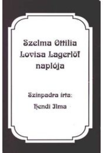 Hendi Ilma - Szelma Ottilia Lovisa L�gerl�f napl�ja