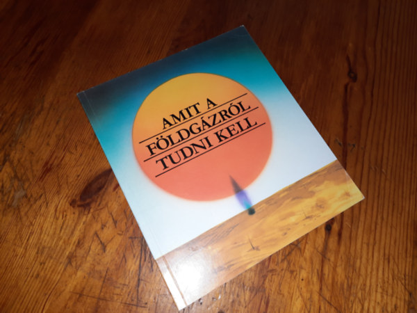 Amit a F�ldg�zr�l Tudni Kell