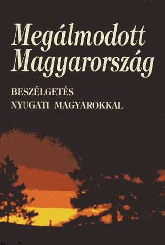�ger Gy�rgy szerk - Meg�lmodott Magyarorsz�g - besz�lget�s nyugati magyarokkal