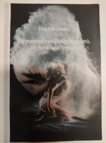 Hajdrik J�zsef - Egyszem�lyes H�lgykoszor�, �s m�s l�rai versek