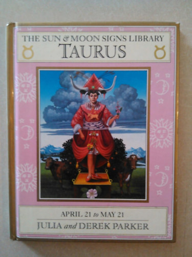 Julia s Derek PArker - The Sun & Moon Signs Library Taurus