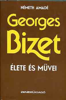 Nmeth Amd - Georges Bizet lete s mvei