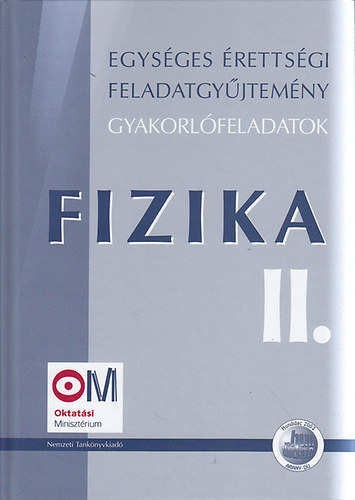 Egysges rettsgi feladatgyjtemny gyakorlfeladatok Fizika II.